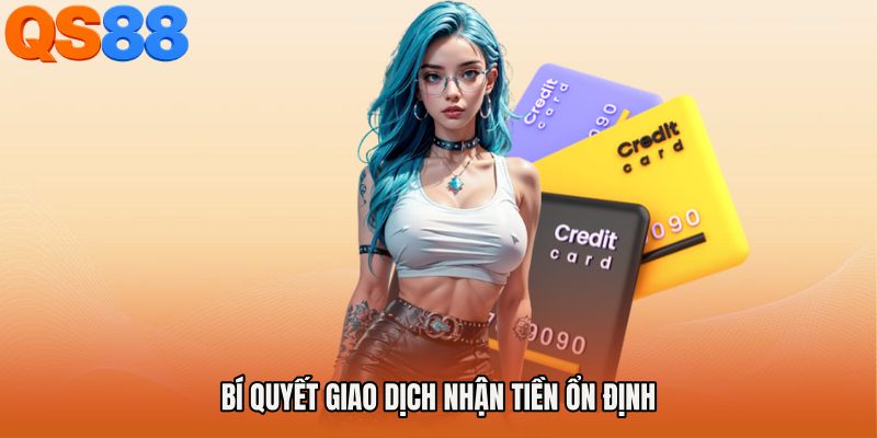 Bí quyết giao dịch nhận tiền ổn định