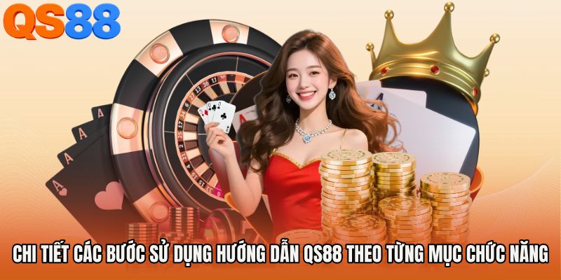Chi tiết các bước sử dụng hướng dẫn QS88 theo từng mục chức năng