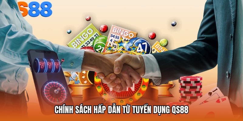 Chính sách hấp dẫn từ Tuyển dụng QS88