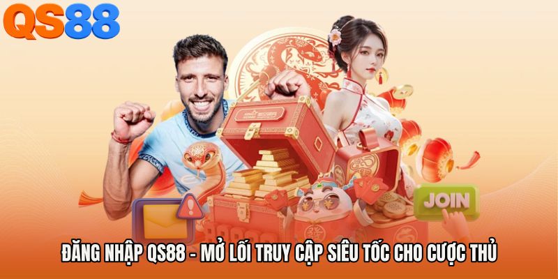 Đăng Nhập QS88 - Mở Lối Truy Cập Siêu Tốc Cho Cược Thủ