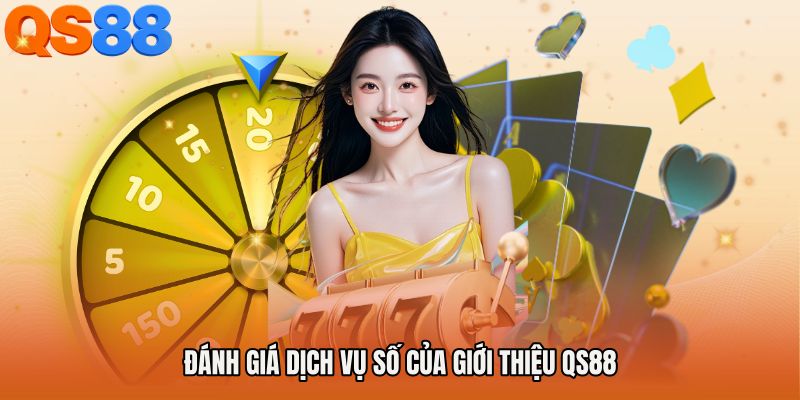 Đánh giá dịch vụ số của Giới thiệu QS88