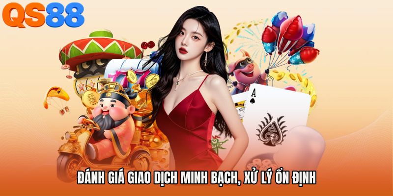 Đánh giá giao dịch minh bạch, xử lý ổn định