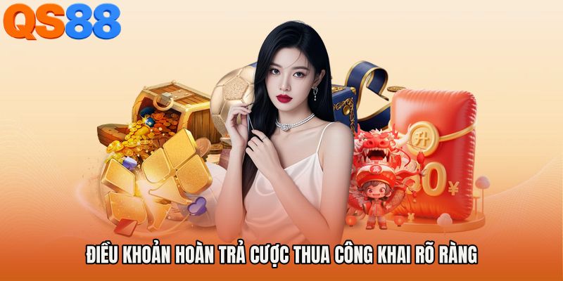 Điều khoản Hoàn trả cược thua công khai rõ ràng