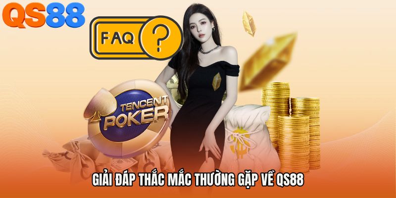 Giải Đáp Thắc Mắc Thường Gặp Về QS88