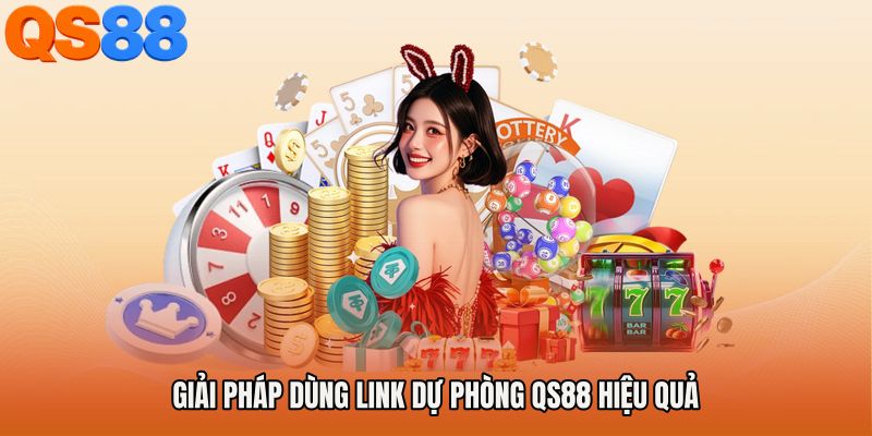 Giải pháp dùng Link dự phòng QS88 hiệu quả
