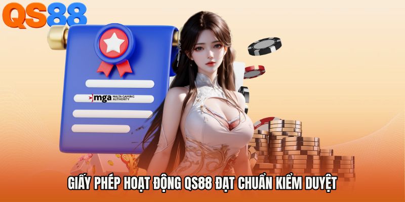Giấy phép hoạt động QS88 đạt chuẩn kiểm duyệt