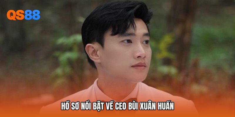 Hồ sơ nổi bật về Ceo Bùi Xuân Huấn