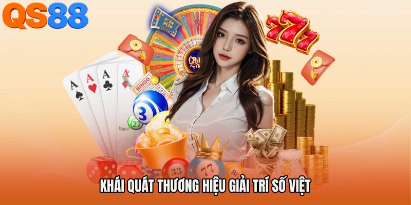 Khái quát thương hiệu giải trí số Việt