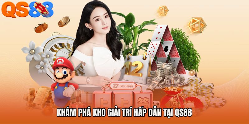 Khám Phá Kho Giải Trí Hấp Dẫn Tại QS88