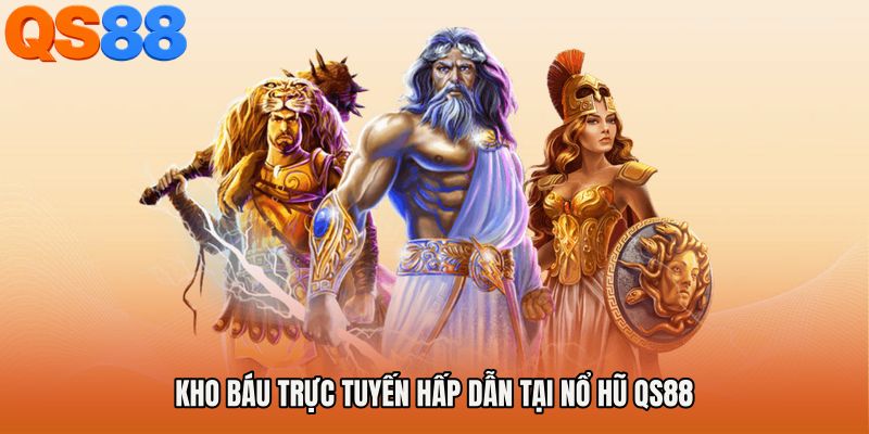Kho báu trực tuyến hấp dẫn tại Nổ hũ QS88