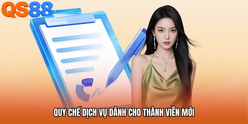 Quy chế dịch vụ dành cho thành viên mới