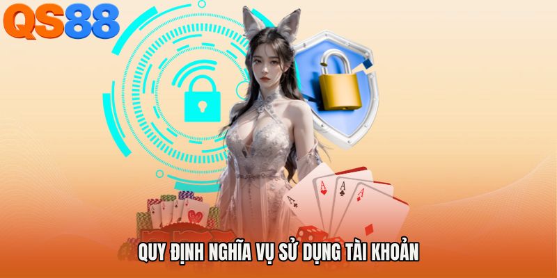 Quy định nghĩa vụ sử dụng tài khoản