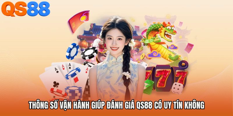 Thông số vận hành giúp đánh giá QS88 có uy tín không