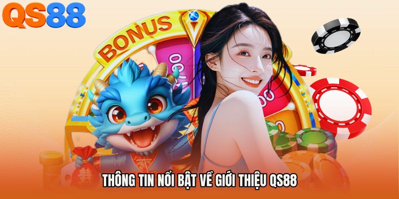 Thông tin nổi bật về Giới thiệu QS88