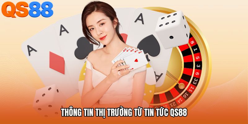 Thông tin thị trường từ Tin tức QS88