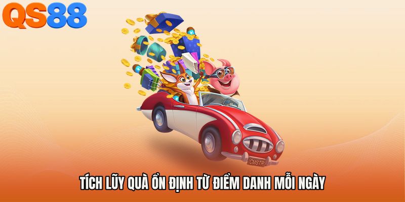 Tích lũy quà ổn định từ Điểm danh mỗi ngày