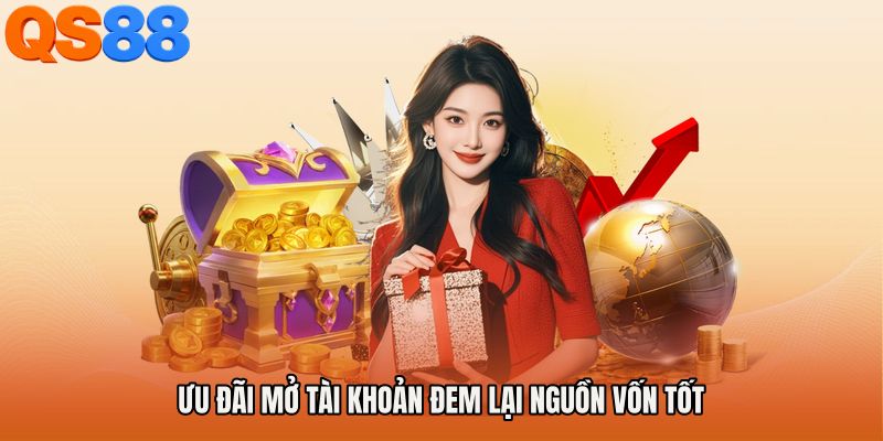 Ưu đãi mở tài khoản đem lại nguồn vốn tốt